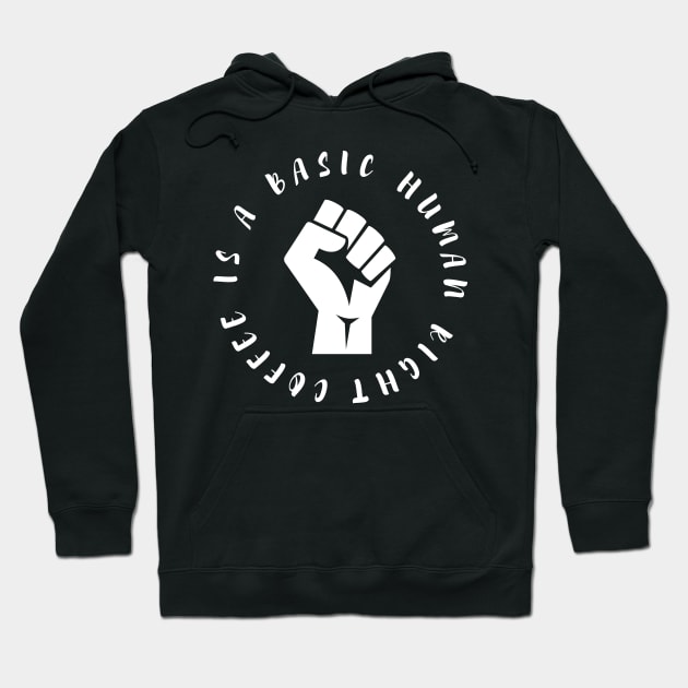 Coffee is a Basic Human Right Hoodie by GMAT